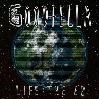 Life: The EP by Goodfella