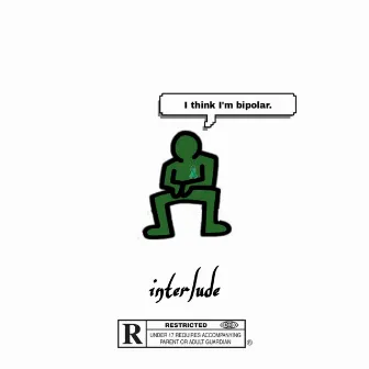 I Think I'm Bipolar (Interlude) by Yungiiie_TheRapper