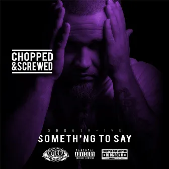 Something to Say EP (Chopped & Screwed) by Dj Og Ron C