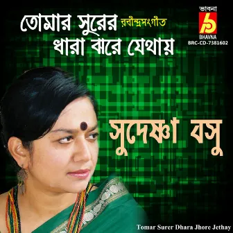 Tomar Surer Dhara Jhore Jethay by Sudeshna Basu