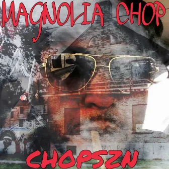 Chop Szn by Magnolia Chop