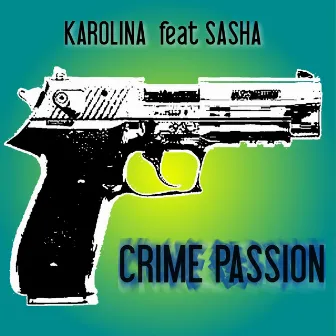 Crime Passion (feat. Sasha) by Karolina