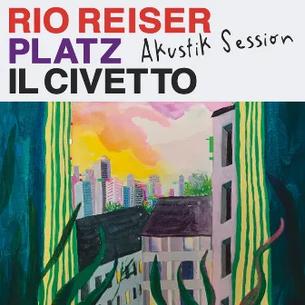 Rio-Reiser-Platz (Akustik Session) by IL CIVETTO