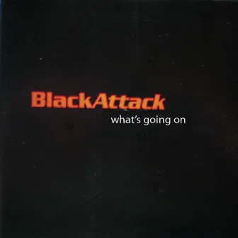 What's Going On by Black Attack