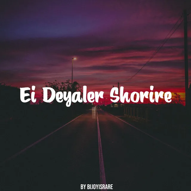 Ei Deyaler Shorire