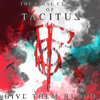 Give Them Blood by The Final Clause of Tacitus