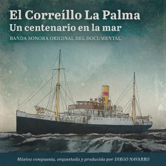 El Correíllo La Palma, un centenario en la mar (Original Score) by Diego Navarro