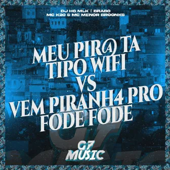 Meu Pir@ Ta Tipo Wifi Vs Vem Piranh4 pro Fode Fode by MC K20