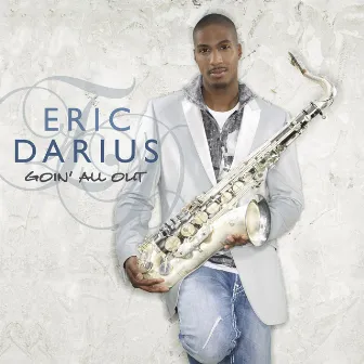 Goin' All Out by Eric Darius