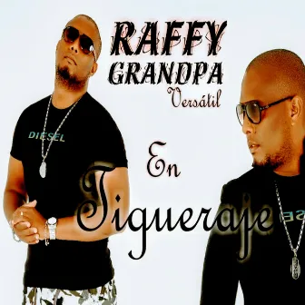 En Tigueraje by Raffy Grandpa versátil