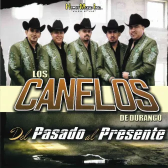 Del Pasado al Presente by Los Canelos De Durango