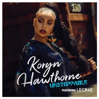 Unstoppable (feat. Lecrae) by Koryn Hawthorne