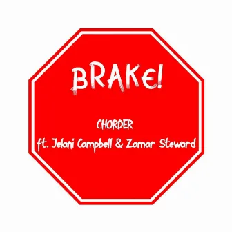 BRAKE! by Chorder