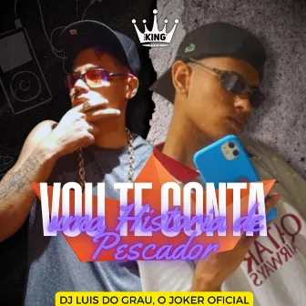 Vou Te Conta uma Historia de Pescador by O JOKER OFICIAL