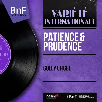 Golly Oh Gee (Mono Version) by Patience & Prudence