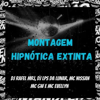 Montagem Hipnotica Extinta by DJ Rafael MRJ