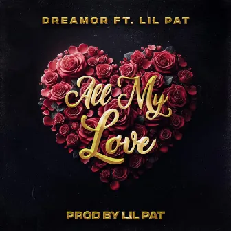 All My Love by Lil Pat