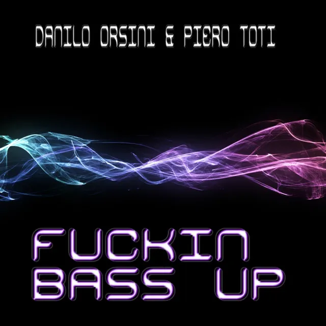 Fuckin Bass Up