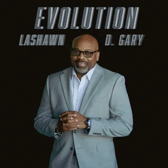 Evolution by LaShawn D. Gary