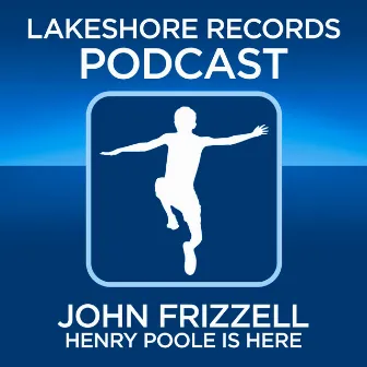 Henry Poole Is Here Podcast by John Frizzell