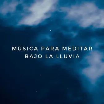 Música Para Meditar Bajo La Lluvia by Relajación Lluvia Meditación