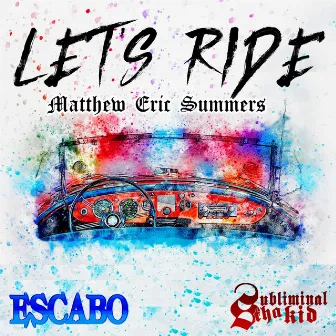 Lets Ride by Matthew Eric Summers