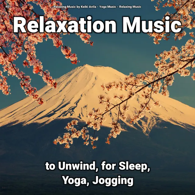 #01 Relaxation Music to Unwind, for Sleep, Yoga, Jogging