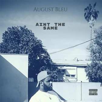 Ain't the Same by August Bleu