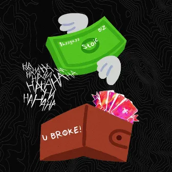 U BROKE! by B.I.Z