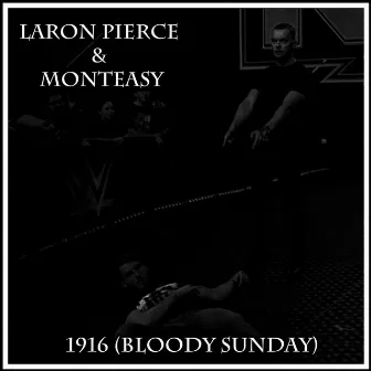 1916 (Bloody Sunday) [feat. Monteasy] by Laron Pierce