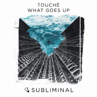 What Goes Up by Touché