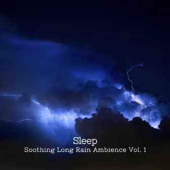 Sleep: Soothing Long Rain Ambience Vol. 1 by Relaxing Sounds to Sleep