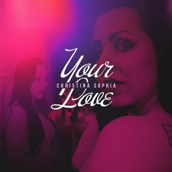 Your Love by Christina Sophia