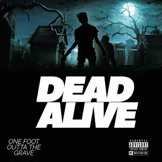 One Foot Outta the Grave by Dead Alive