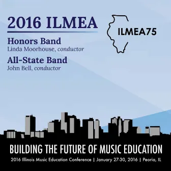 2016 Illinois Music Educators Association (ILMEA): Honors Band & All-State Band [Live] by Illinois Honors Band