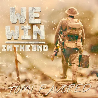 We Win in the End by Tomi Favored