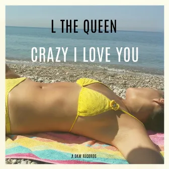 Crazy I Love You (Radio Edit) by L THE QUEEN