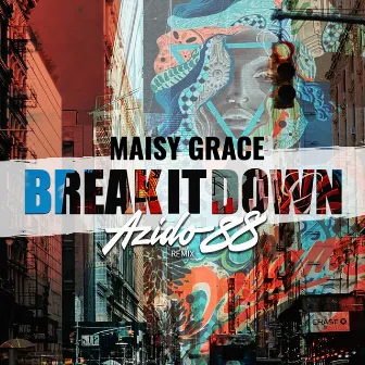 Break it down (Azido 88 Remix) by Maisy Grace