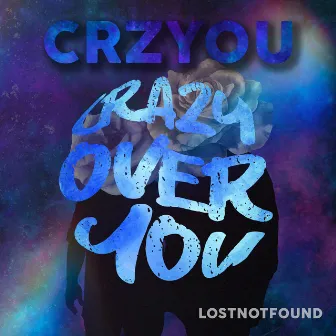 CRZYOU (Crazy Over You) by LostNotFound