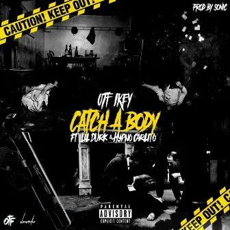 Catch a Body (feat. Hypno Carlito & Lil Durk) by OTF Ikey