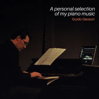 A Personal Selection of My Piano Music by Guido Gavazzi