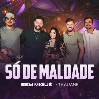 Só de Maldade (Ao Vivo) by Thauane