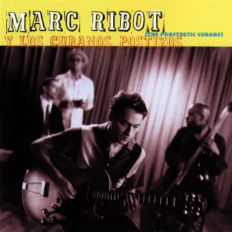 Y Los Cubanos Postizos by Marc Ribot