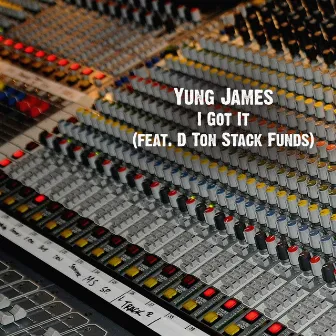 I Got It by YUNG JAMES