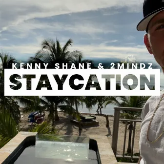 Staycation by Kenny Shane