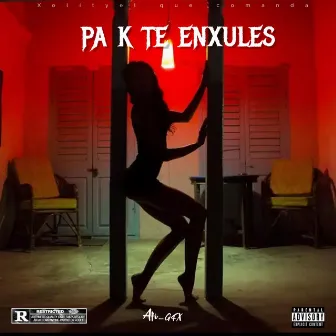 pa k te enxules by xolity