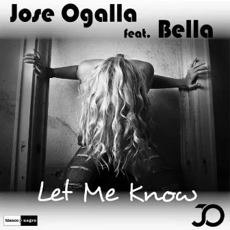 Let Me Know by Jose Ogalla