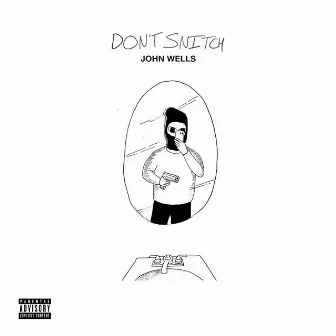 Don't Snitch by John Wells