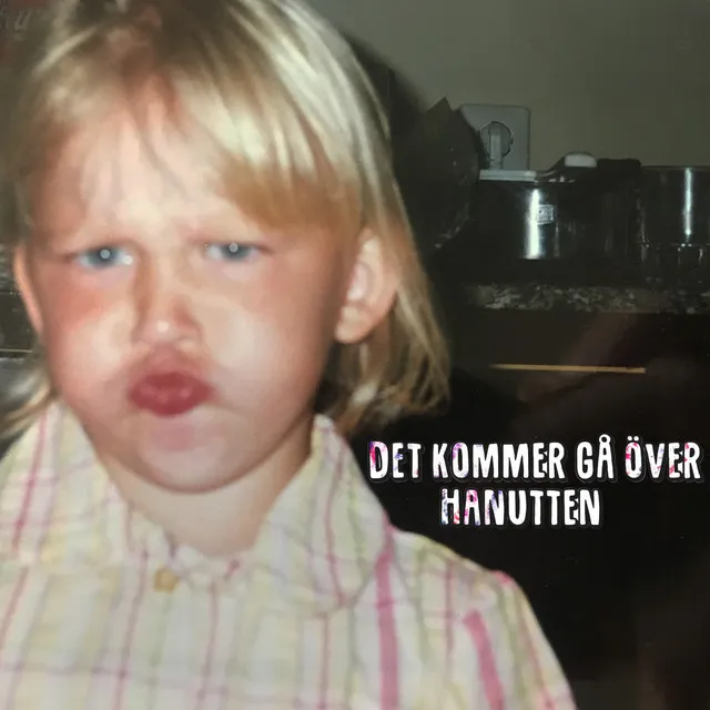 Det kommer gå över