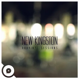 New Kingston | Ourvinyl Sessions by New Kingston